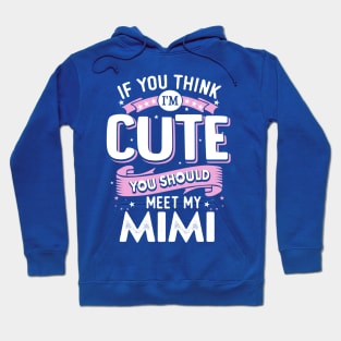 If You Think I’m Cute You Should Meet My Mimi Hoodie